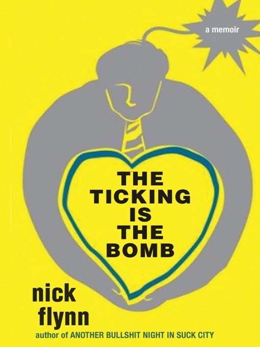 Title details for The Ticking is the Bomb by Nick Flynn - Available